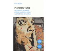 L'ultimo tabù. Giornalisti, blogger e utenti dei social media alle prese c...