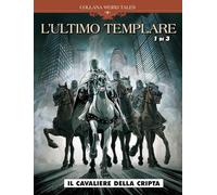 L'ultimo templare. Il cavaliere della cripta (Vol. 1/3)