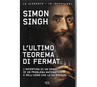 L'ultimo teorema di Fermat. L'avventura di un genio, di un problema matematico e dell'uomo che lo ha risolto