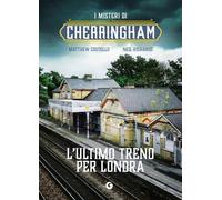 L'ultimo treno per Londra. I misteri di Cherringham