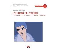 L'ultimo trovatore. Le opere letterarie di Carmelo Bene