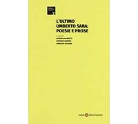 L'ultimo Umberto Saba: poesie e prose