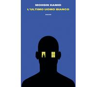 L'ultimo uomo bianco - Hamid Mohsin