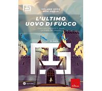L'ultimo uovo di fuoco. Fuggi dal castello e salva la stirpe dei draghi. Playscape