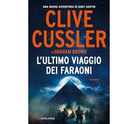 L'ULTIMO VIAGGIO DEI FARAONI - CUSSLER CLIVE, BROWN GRAHAM - Longanesi