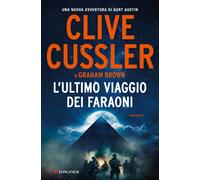 L'ULTIMO VIAGGIO DEI FARAONI - CUSSLER CLIVE, BROWN GRAHAM - Longanesi
