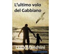 L'ultimo volo del gabbiano. Ediz. integrale
