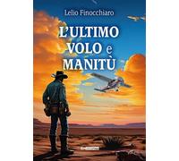 L'ultimo volo e Manitù - 2024 - Epigraphia