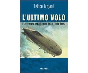 L'ultimo volo. L'avventura degli uomini della Tenda Rossa