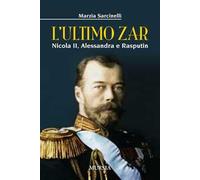 L' ultimo zar. Nicola II, Alessandra e Rasputin