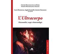 L'ultracorpo. Psicoanalisi, corpi e biotecnologie