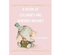 Lulu and Bell A book of Lullabies and Nursery Rhymes (Tascabile)