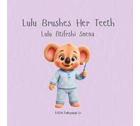 Lulu Brushes Her Teeth: A playful bilingual story about healthy routines and bedtime brushing
