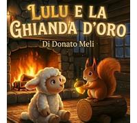Lulu e la Ghianda D'oro: Una storia sulla magia della condivisione