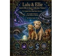 Lulu & Ellie in Space Collection: Volume 1: Five Complete First-Flight Space Adventures