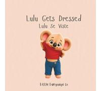 Lulu Gets Dressed: A Fun Bilingual English-Spanish Routine Book