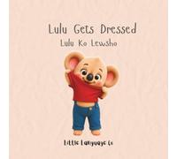 Lulu Gets Dressed: A gentle bilingual story about getting ready for the day
