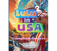 LULU in USA: A Fun American Adventure Coloring Book for Kids Ages 6-8 with Cute Scenes, Landmarks & Creative Designs