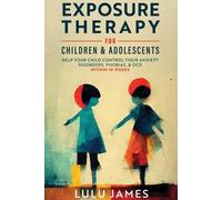 Lulu James Exposure Therapy For Children and Adolescents (Tascabile)