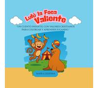LULÚ LA FOCA VALIENTE: Un cuento infantil con valores cristianos para colorear y aprender jugando.
