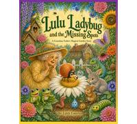 Lulu Ladybug and the missing Spots: A Grandma Eedee's Magical Garden Story