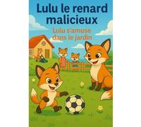 LULU le renard malicieux: Lulu s'amuse dans le jardin