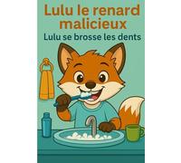 LULU le renard malicieux: LULU se brosse les dents
