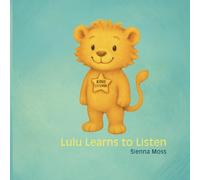 Lulu Learns to Listen: A gentle story about patience, kindness, and learning to listen