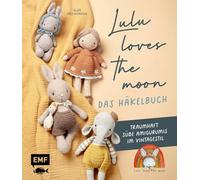 Lulu loves the moon - das Häkelbuch: Löwe, Reh, Igel und noch mehr traumhaft s
