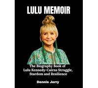 Lulu Memoir: The Biography Book of Lulu Kennedy-Cairns Struggle, Stardom and Resilience