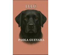 Lulú: Memorias de una perrita defectuosa