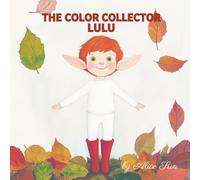 Lulu, The Color Collector: A Picture Book About Emotions and Colors in the Forest