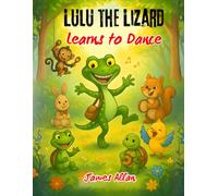 Lulu the Lizard Learns to Dance