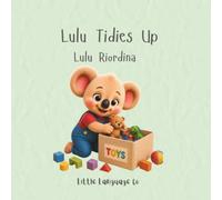 Lulu Tidies Up: A Fun Tidy Up Toddler Routine Book