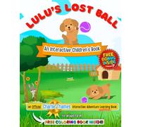 Lulu's Lost Ball: A Fun-Filled INTERACTIVE Play-&-Learn Adventure! +Plus Coloring Book!: A Fun-Filled INTERACTIVE Play-&-Learn Adventure! + Bonus Coloring Book Inside!