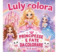LULY COLORA: PRICIPESSE E FATE 4-9 ANNI