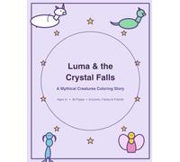 Luma and the crystal falls: A mythical creatures coloring story