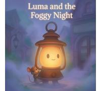 Luma and the Foggy Night: Even small gifts can make a big difference.