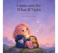 Luma and the What-If Night: A Gentle Story About Big Worries