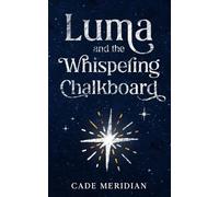 Luma and the Whispering Chalkboard: A Luma Story