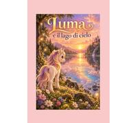 Luma e il lago d cielo: La magia di essere diversi