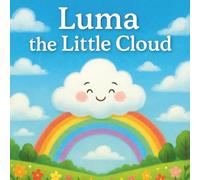 Luma the Little Cloud: A cozy story about a cloud who learns the beauty of crying.