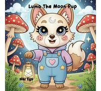 Luma the Moon Pup Coloring Book: Cute Cozy Coloring Pages, Whimsical Forest Scenes, Magical Adventures & Relaxing Art for All Ages