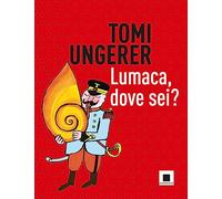 Lumaca, dove sei? Ediz. a colori