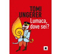 Lumaca, dove sei? Ediz. a colori - Ungerer Tomi
