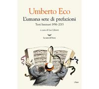 L'umana sete di prefazioni. Testi liminari 1956-2015 - Eco Umberto