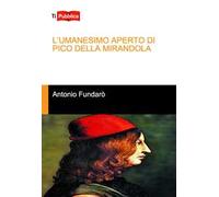 L'Umanesimo aperto di Pico della Mirandola