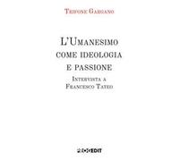 L'Umanesimo come ideologia e passione. Intervista a Francesco Tateo