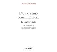 L'Umanesimo come ideologia e passione. Intervista a Francesco Tateo