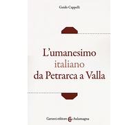 L' umanesimo italiano da Petrarca a Valla